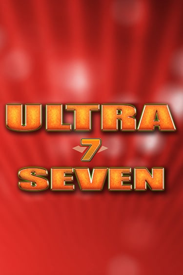 Бесплатная игра Ultra Seven | Вулкан Казино играть онлайн